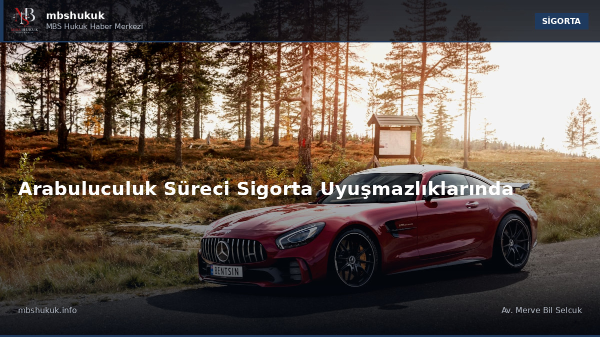 Arabuluculuk Süreci Sigorta Uyuşmazlıklarında
