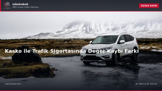 Kasko ile Trafik Sigortasında Değer Kaybı Farkı — DEĞER KAYBI