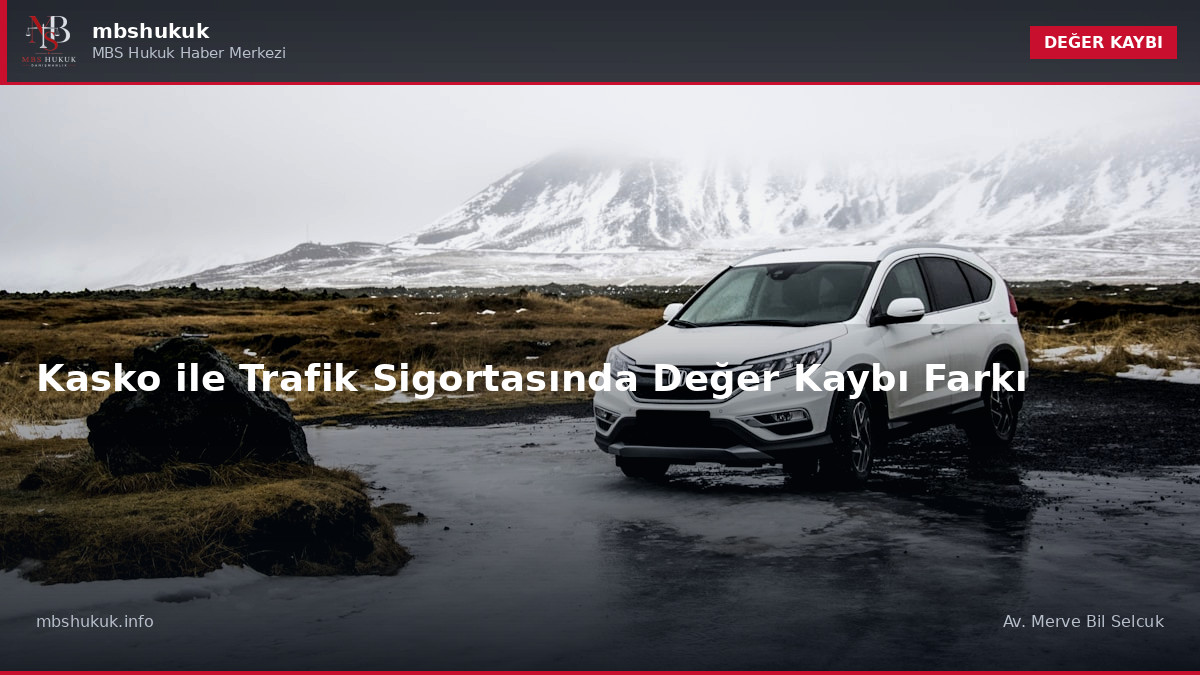 Kasko ile Trafik Sigortasında Değer Kaybı Farkı