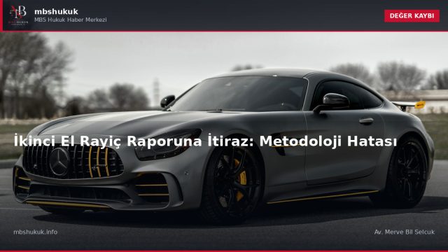 İkinci El Rayiç Raporuna İtiraz: Metodoloji Hatası — DEĞER KAYBI