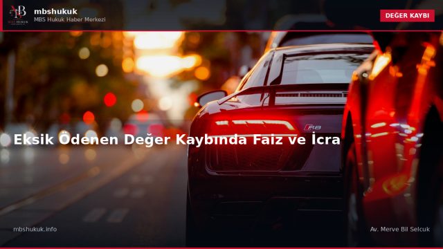 Eksik Ödenen Değer Kaybında Faiz ve İcra — DEĞER KAYBI