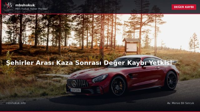 Şehirler Arası Kaza Sonrası Değer Kaybı Yetkisi — DEĞER KAYBI